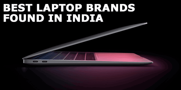 All Best Laptop Brands Found In India For 2022 - Useful List Here